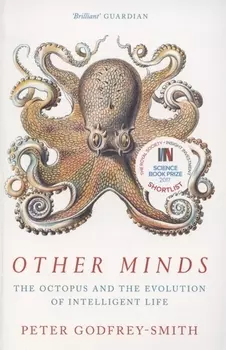 Other Minds The Octopus and the Evolution of Intelligent Life