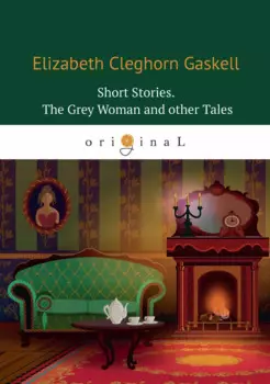Short Stories. The Grey Woman and other Tales