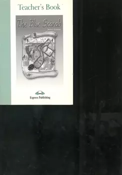 The Blue Scarab. Teacher`s Book