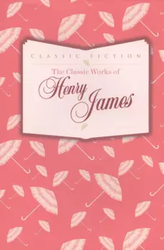 The Classic Works of Henry James