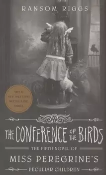 The Conference of the Birds Miss Peregrine s Peculiar Children