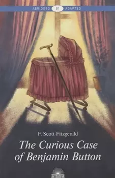 Загадочная история Бенджамина Баттона (The Curious Case of Benjamin Button). Книга для чтения на анг