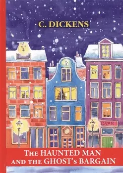 The Haunted Man and the Ghost s Bargain