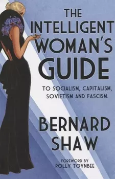 The Intelligent Woman s Guide to Socialism Capitalism Sovietism and Fascism