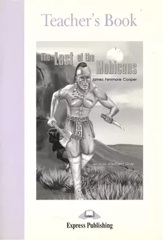 The Last of the Mohicans. Teacher`s Book