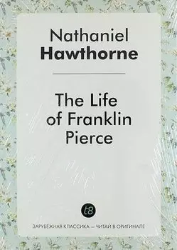 The Life of Franklin Pierce