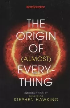 The Origin of almost Everything