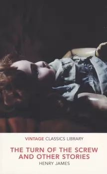 The Turn of the Screw and Other Stories (мVintageClassicsLibrary) James