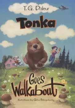 Тонка отправляется в путешествие. Tonka goes walkabout (на английском языке)