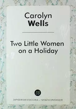 Two Little Women on a Holiday