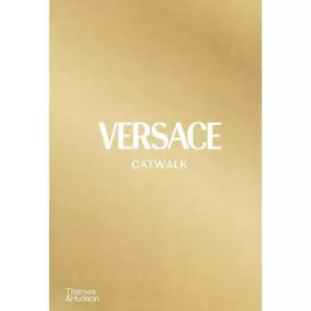 Versace Catwalk: The Complete Collections