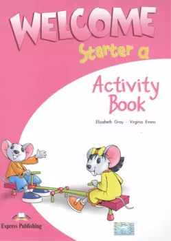 Welcome Starter a. Activity Book. Рабочая тетрадь