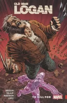 Wolverine: Old Man Logan Vol. 8 - To Kill For