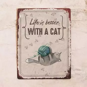Декоративная табличка Life is Better With a Cat из металла 30х40