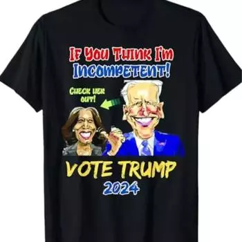 100% cotton TOPS UNISEX TEES MENS WOMENS Trump 2024 Anti Harris If You Think I m Incompetent Biden T-Shirt -funny S чёрный