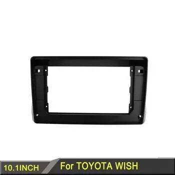 10,1-дюймовая автомобильная радиоприёмная панель, подходящая для TOYOTA WISH 2008+, стерео, GPS, DVD-плеер, установка комплекта объемной отделки, лицевой панели, рамки 10.1inch