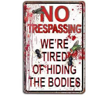 1 piece, funny no trespassing, we are tired of hiding the dead body metal sign, street sign for bedroom, horror movie poster чёрный
