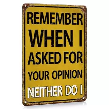 1pc, (8x12 inches/20*30cm), Funny Sarcastic Metal Sign, Wall Decor Man Cave Bar Decor Remember When I Asked For Your Opition чёрный