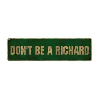 1pc, Don t Be A Richard Metal Sign (15.75 x3.94 /40x10cm), Novelty Street Sign, Vintage Plaque Decoration, Home Decor Room Decor чёрный