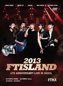 2013 FTISLAND 6-я годовщина концерт в Сеуле FTHX [DVD]