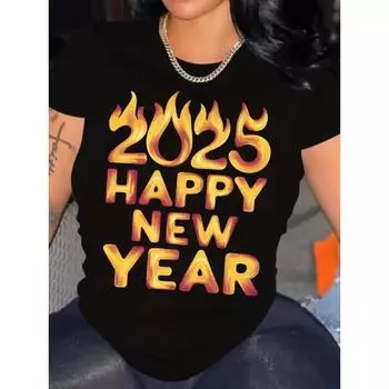 2025 Happy New Year футболки женские с коротким рукавом повседневные футболки с коротким рукавом унисекс Causl Graphic дешевые футболки уличные футболки S