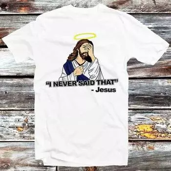 230 г/м 100% хлопок I Never Said That Jesus Music Funny Movie Футболка винтажная ретро крутой подарок мужская женская унисекс мультяшная аниме футболка B598 XXS белый