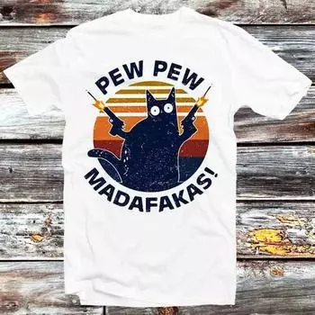 230 г/м 100% хлопок Pew Pew Madafakas Kitten Pet Cat Lover Футболка Винтаж Ретро Крутой подарок Мужская Женская Унисекс Мультфильм Аниме Топ Футболка B662 XXS белый