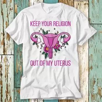 230 г/м 100% хлопок Pro Abortion Keep Your Religion Out Of My Uterus футболка топ дизайн унисекс женская мужская футболка ретро мода винтажная рубашка S914 XXS белый