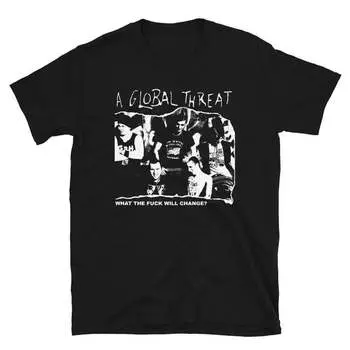 230 Gsm 100% Cotton A Global Threat What The F*** Will Change Shirt XXS чёрный