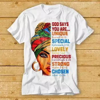 230 Gsm 100% Cotton God Says You Are Unique Special Lovely Precious Strong Chosen Beliver Priest Afro Women Unisex Cool Gift T Shirt 2174 XXS белый
