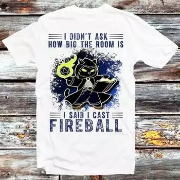 230 Gsm 100% Cotton I Didn T Ask How Big The Room Is I Said I Cast T Shirt Vintage Retro Cool Gift Unisex Cartoon Anime Manga Top Tee B1297 XXS белый