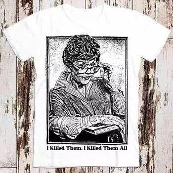 230 Gsm 100% Cotton I Killed Them I Killed Them All Murder She Wrote Meme Best Seller T Shirt Music Retro Top Tee Gift Cool Unisex 8539 XXS белый