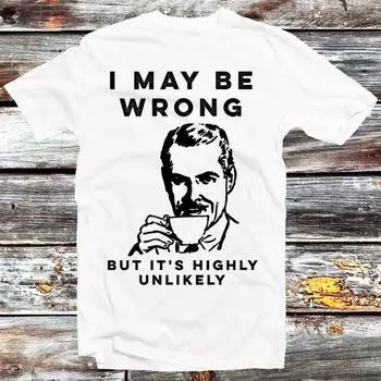 230 Gsm 100% Cotton I May Be Wrong But It S Highly Unlikely T Shirt Vintage Retro Cool Gift Mens Womens Unisex Cartoon Anime Top Tee B317 XXS белый