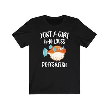 230 Gsm 100% Cotton Just A Girl Who Loves Pufferfish Fish Shirt Pufferfish Lover Shirt Pufferfish Lover Gift Pufferfish Shirt Pufferfish Animal Adult XXS чёрный
