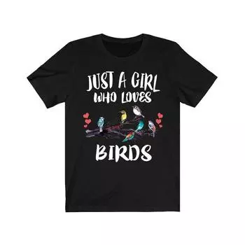 230 Gsm 100% Cotton Just A Girl Who Loves Birds Shirt Birding Gift Birding Shirt Bird Lover Gift Animal Lover Adult Toddler Infant Kids Gift T Shirt XXS чёрный
