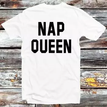 230 Gsm 100% Cotton Nap Queen T Shirt Best Gift For Her Girlfriend Present Soft 100% Cotton Men Women Unisex Nap Sleep Lazy Rest Style Top Tee B130 XXS белый