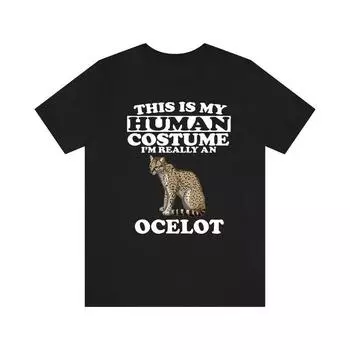 230 Gsm 100% Cotton This Is My Human Costume I M Really A Ocelot Cat Shirt Ocelot Lover Shirt Ocelot Shirt Ocelot Funny Gift Animal Adult Kids XXS чёрный