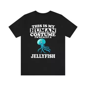 230 Gsm 100% Cotton This Is My Human Costume I M Really A Jellyfish Shirt Jellyfish Lover Shirt Jellyfish Shirt Jellyfish Funny Gift Animal Shirt XXS чёрный