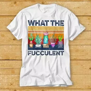 230 Gsm 100% Cotton What The Fucculent Vintage T Shirt Funny Succulent Cactus Gardening Bestseller Cool Gift Top Tee 2182 XXS белый