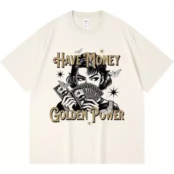 230GSM 100% Cotton T-Shirt Have Money Golden Power Print Tees Funny Harajuku Style Combed Cotton Tshirt XS абрикосовый