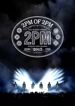 2PM ARENA TOUR 2015 2PM ИЗ 2PM [DVD]