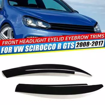 2x Передние фары брови веки отделка наклейки крышка для VW для VOLKSWAGEN Scirocco R GTS 2008-2017 фары брови декор