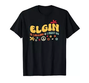 70s Elgin Is Calling And I Must Go T-shirt
