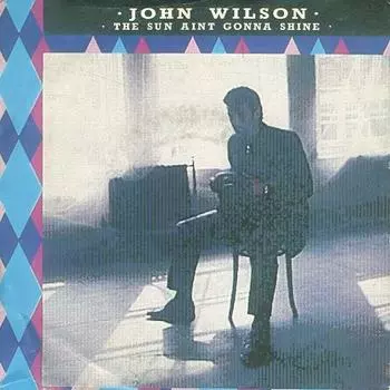 7-дюймовая пластинка ДЖОН УИЛСОН (12) - Солнце не будет светить LGY54 Legacy Records 1986 UK Поп Б/у