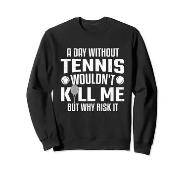 A Day Without Tennis Tennis Racket Ball Tennis Player Trainer