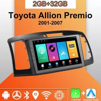 Android Carplay автомобильное радио для Toyota Allion Premio 2001-2007 мультимедийный проигрыватель головное устройство стерео GPS навигация BT WIFI 2+32 ГБ 1+16GB
