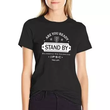 Are You Ready Stand By Ipsc Logo T-Shirt Customizeds Lady Clothes Customs Design Your Own T-Shirt Women S белый