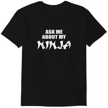 Ask Me About My Ninja Disguise Flip Ninja Face T-Shirt Funny Boys Mens T Shirt Top Tee Classic T-shirt 4XL