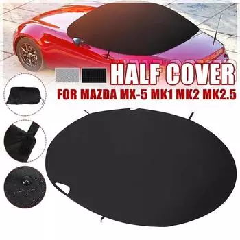 Автомобильный чехол с мягкой крышей, защитный получехол 420D, водонепроницаемый, анти-УФ, солнцезащитный козырек, пылезащитный чехол для Mazda MX-5 MK1 MK2 MK2.5 чёрный