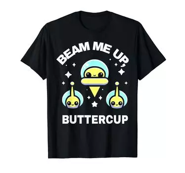 Beam Me Up Buttercup Funny Graphic T-Shirt T-Shirt чёрный